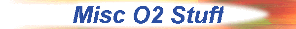Misc O2 Stuff